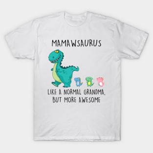 Mamawsaurus Like A Normal Grandma But More Awesome Mother's Day Shirt T-Shirt